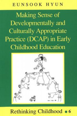 Kniha Making Sense of Developmentally and Culturally Appropriate Practice (DCAP) in Early Childhood Education Eunsook Hyun