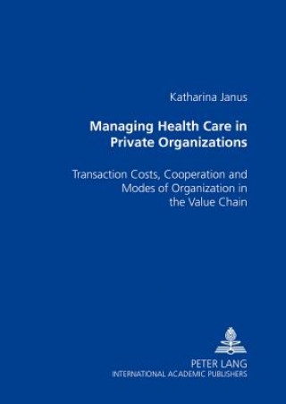 Carte Managing Health Care in Private Organizations Katharina Janus