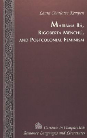 Carte Mariama Ba, Rigoberta Menchu, and Postcolonial Feminism Laura Charlotte Kempen
