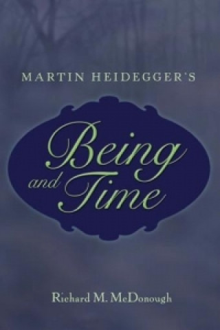 Kniha Martin Heidegger's Being and Time Richard M. McDonough