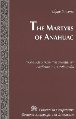Könyv Martyrs of Anahuac Eligio Ancona