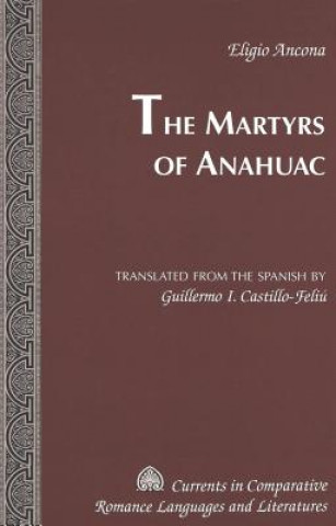 Knjiga Martyrs of Anahuac Eligio Ancona