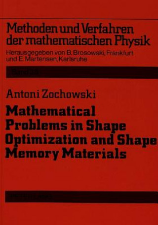 Knjiga Mathematical Problems in Shape Optimization and Shape Memory Materials Antoni Zochowski