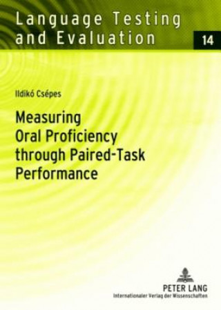 Kniha Measuring Oral Proficiency through Paired-Task Performance Ildiko Csepes