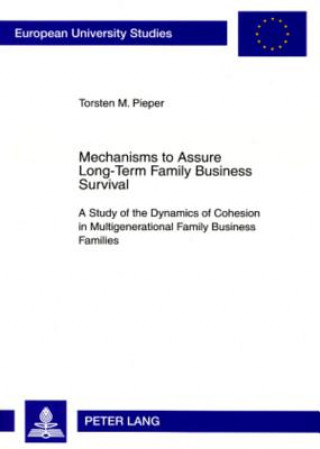 Kniha Mechanisms to Assure Long-Term Family Business Survival Torsten M. Pieper