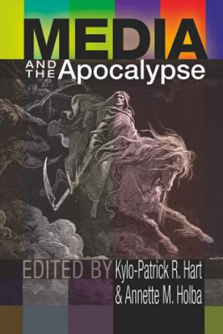 Książka Media and the Apocalypse Kylo-Patrick R. Hart