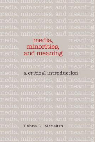 Kniha Media, Minorities, and Meaning Debra L. Merskin