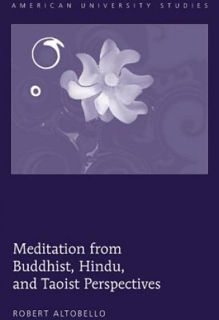 Könyv Meditation from Buddhist, Hindu, and Taoist Perspectives Robert Altobello