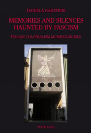 Carte Memories and Silences Haunted by Fascism Daniela Baratieri