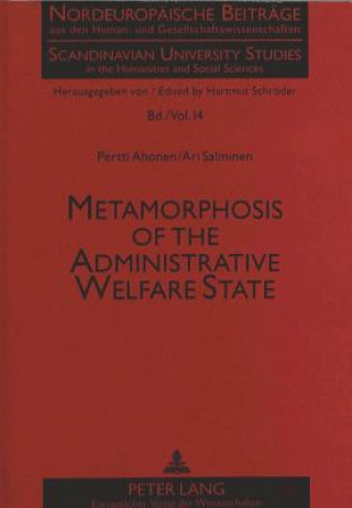 Kniha Metamorphosis of the Administrative Welfare State Pertti Ahonen