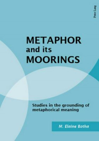 Книга Metaphor and Its Moorings M Elaine Botha