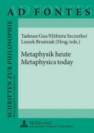 Könyv Metaphysik heute - Metaphysics today Tadeusz Guz