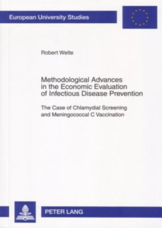 Книга Methodological Advances in the Economic Evaluation of Infectious Disease Prevention Robert Welte