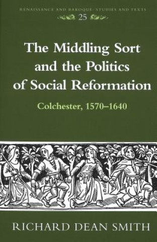 Könyv Middling Sort and the Politics of Social Reformation Richard Dean Smith