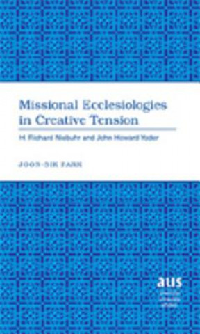 Kniha Missional Ecclesiologies in Creative Tension Joon-Sik Park