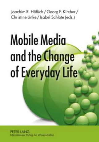 Könyv Mobile Media and the Change of Everyday Life Joachim R. Höflich