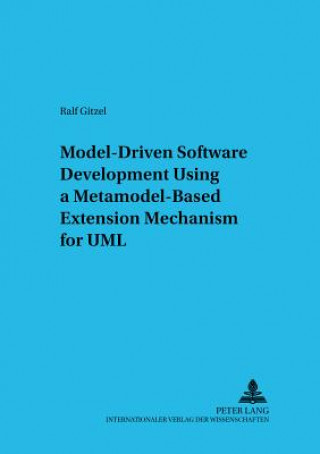 Carte Model-driven Software Development Using a Metamodel-based Extension Mechanism for UML Ralf Gitzel