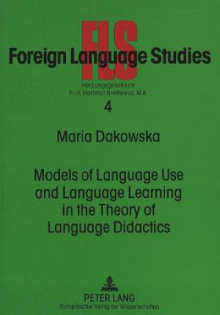 Книга Models of Language Use and Language Learning in the Theory of Language Didactics Maria Dakowska
