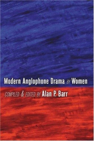 Kniha Modern Anglophone Drama by Women Alan P. Barr