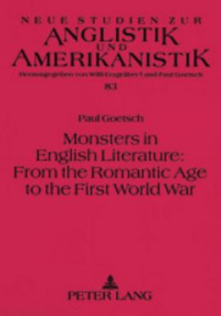 Kniha Monsters in English Literature: from the Romantic Age to the First World War Paul Goetsch