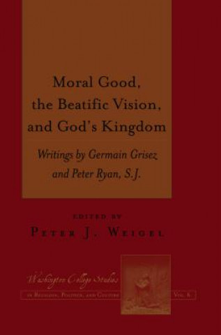 Buch Moral Good, the Beatific Vision, and God's Kingdom Germain Grisez