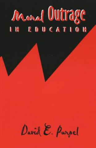 Knjiga Moral Outrage in Education David E. Purpel