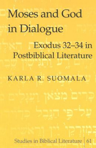 Kniha Moses and God in Dialogue Karla R. Suomala