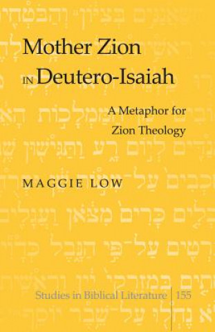 Kniha Mother Zion in Deutero-Isaiah Maggie Low