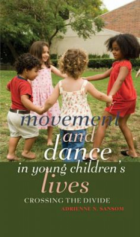 Könyv Movement and Dance in Young Children's Lives Adrienne N. Sansom