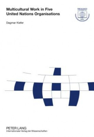 Carte Multicultural Work in Five United Nations Organisations Dagmar Kiefer