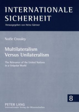 Livre Multilateralism Versus Unilateralism Noele Crossley