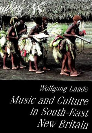 Kniha Music and Culture in South-East New Britain Wolfgang Laade