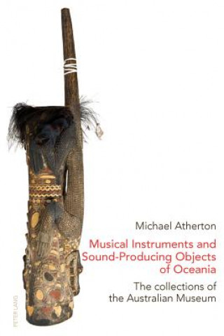 Книга Musical Instruments and Sound-Producing Objects of Oceania Michael Atherton