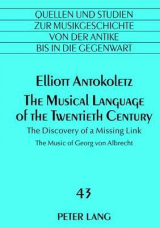 Kniha Musical Language of the Twentieth Century Elliott Antokoletz