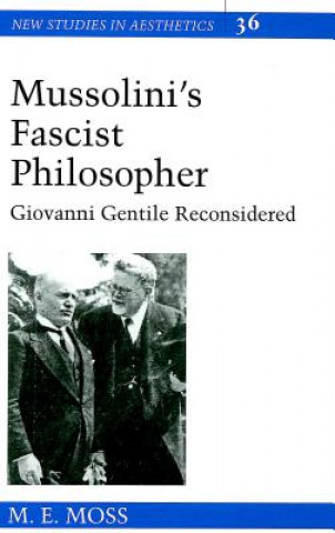 Book Mussolini's Fascist Philosopher M.E. Moss