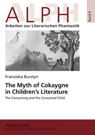 Kniha Myth of Cokaygne in Children's Literature Franziska Burstyn