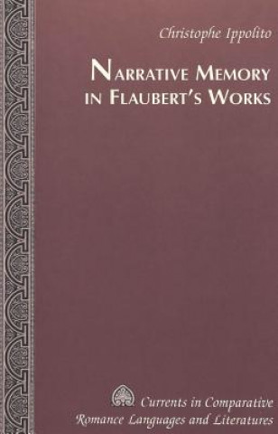 Książka Narrative Memory in Flaubert's Works Christophe Ippolito