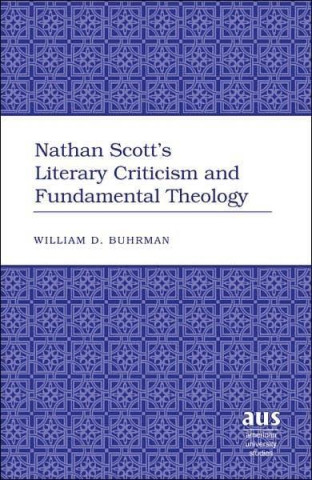 Carte Nathan Scott's Literary Criticism and Fundamental Theology William D. Buhrman