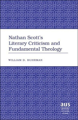 Kniha Nathan Scott's Literary Criticism and Fundamental Theology William D. Buhrman