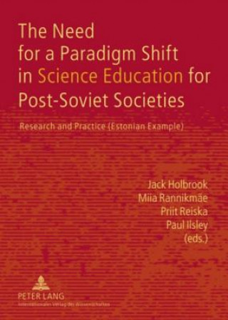 Kniha Need for a Paradigm Shift in Science Education for Post-Soviet Societies Jack Holbrook