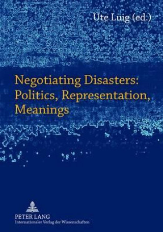Book Negotiating Disasters: Politics, Representation, Meanings Ute Luig