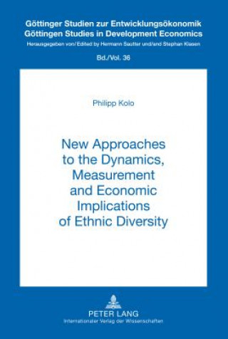 Buch New Approaches to the Dynamics, Measurement and Economic Implications of Ethnic Diversity Philipp Kolo