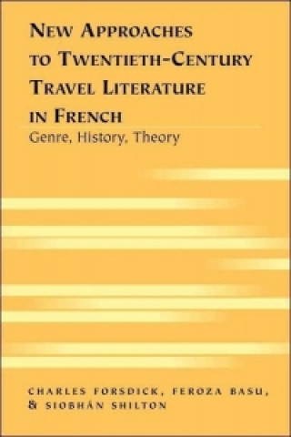 Carte New Approaches to Twentieth-century Travel Literature in French Charles Forsdick