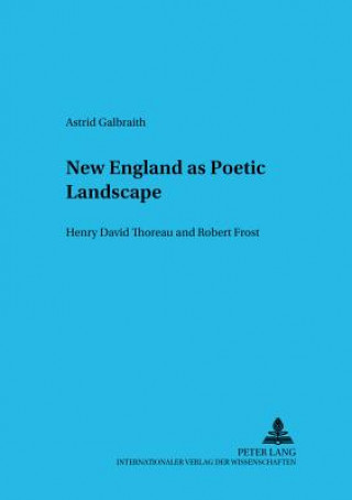 Książka New England as Poetic Landscape Astrid Galbraith