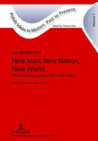 Książka New Man, New Nation, New World Jan Baszkiewicz