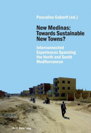 Könyv New Medinas: Towards Sustainable New Towns? Pascaline Gaborit