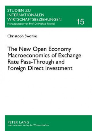 Carte New Open Economy Macroeconomics of Exchange Rate Pass-Through and Foreign Direct Investment Christoph Swonke