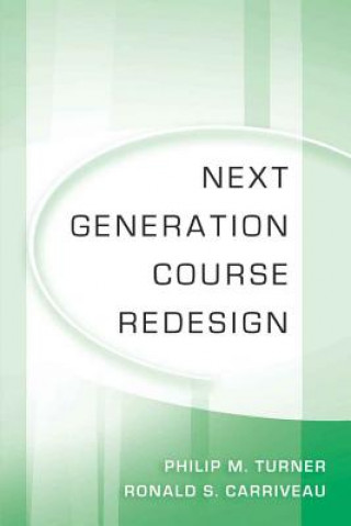 Könyv Next Generation Course Redesign Philip M. Turner