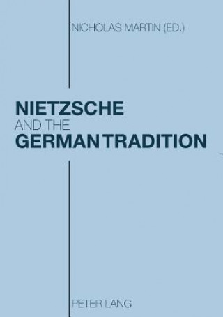 Kniha Nietzsche and the German Tradition Nicholas Martin