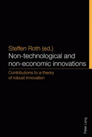 Kniha Non-technological and non-economic innovations Steffen Roth